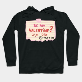 Be my Valentine? Yes, No, I have a cat. Hoodie